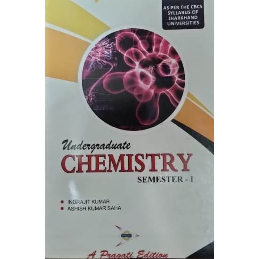 Undergraduate Chemistry, By Indrajit Kumar, Ashish Kumar Saha