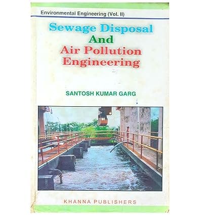Environmental Engineering ( Volume-2 ) Sewage Disposal and Air Pollution Engineering, By Santos Kumar Garg