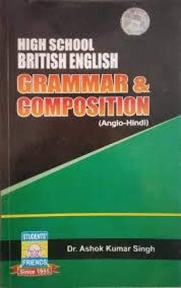 High School British English Grammar & Composition By Dr. Ashok Kumar Singh