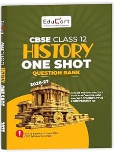 CBSE Class 12 History One Shot Question Bank 2026–27 | NCERT Questions, PYQs & Competency-Based Qs By Educart Expert Team