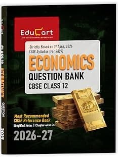 CBSE Class 12 Economics Question Bank 2026-27 By Educart Expert Team